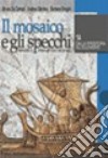 Il mosaico e gli specchi 1B DALL`ITALIA PREROMANA ALL`APOGEO DELL`IMPERO