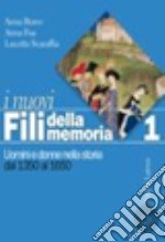 I Nuovi fili della memoria. Uomini e donne nella storia. Per le Scuole superiori libro