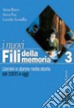 I Nuovi fili della memoria. Uomini e donne nella storia. Per le Scuole superiori libro