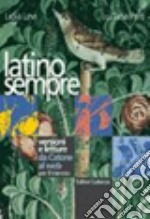 Latino sempre. Versioni e letture da Catone al Web. Per le Scuole superiori libro