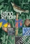 Latino sempre. Versioni e letture da Catone al Web. Per le Scuole superiori libro