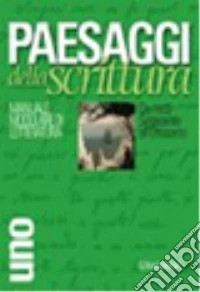 Paesaggi della scrittura. Manuale modulare di letteratura. Temi interdisciplinari e strumenti. Vol. 1: Da metà Settecento all'Ottocento libro