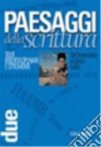 Paesaggi della scrittura. Manuale modulare di letteratura. Temi interdisciplinari e strumenti. Vol. 2: Dal Novecento ai nostri giorni libro