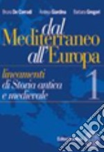 Dal Mediterraneo all'Europa. Lineamenti di storia antica e medievale. Per il biennio. Vol. 1 libro