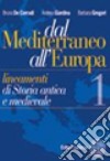 Dal Mediterraneo all'Europa. Lineamenti di storia antica e medievale. Per il biennio. Vol. 1 libro
