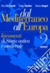 Dal Mediterraneo all'Europa. Lineamenti di storia antica e medievale. Per il biennio. Vol. 2 libro
