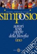 Simposio. Autori; testi; opere della filosofia. Vol. 1: L'età antica e medievale