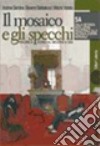 Il mosaico e gli specchi. Percorsi di storia dal Medioevo a oggi. Moduli A-B. Per le Scuole superiori. Con espansione online libro