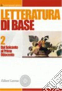 Letteratura di base. Per il triennio delle Scuole superiori. Con espansione online. Vol. 2: Dal Seicento al primo Ottocento libro
