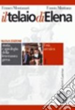 Il telaio di Elena. Storia e antologia della letteratura greca. Per il Liceo classico libro