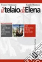 Telaio di Elena. Storia e antologia della letteratura greca. Per il triennio del Liceo classico (Il). Vol. 3: L'età ellenistica e l'età imperiale libro