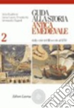 Guida alla storia antica e medievale. Per il biennio. Vol. 2: Dalla crisi del III secolo al 1350