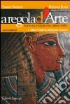 A regola d'arte. Guida alla visione dell'opera d'arte. Per le Scuole superiori. Vol. 1: Dalla Preistoria all'impero romano libro