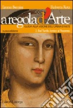 A regola d'arte. Guida alla visione dell'opera d'arte. Per le Scuole superiori. Vol. 2: Dal tardo antico al Trecento libro