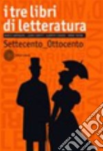 Tre libri di letteratura. Per le Scuole superiori. Con espansione online (I). Vol. 2: Settecento-Ottocento libro