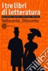 Tre libri di letteratura. Per le Scuole superiori. Con espansione online (I). Vol. 2: Settecento-Ottocento libro