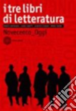 Tre libri di letteratura. Per le Scuole superiori. Con espansione online (I). Vol. 3: Novecento-Oggi libro