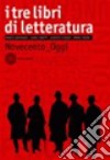 Tre libri di letteratura. Per le Scuole superiori. Con espansione online (I). Vol. 3: Novecento-Oggi libro