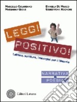 Leggi positivo! Letture, scritture, immagini. Narrativa & poesia. Per il biennio delle Scuole superiori. Con espansione online libro