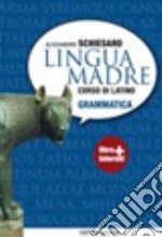 Lingua madre. Grammatica. Con materiali per il docente. Per le Scuole superiori. Con espansione online libro