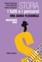 Storia. Con materiali per il docente. Per le Scuole superiori. Con espansione online. Vol. 3: I fatti e i percorsi dal '900 a oggi