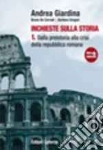 Inchieste sulla storia. Per le Scuole superiori. Con espansione online. Vol. 1: Dalla preistoria alla crisi della Repubblica romana libro