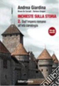 Inchieste sulla storia. Per le Scuole superiori. Con espansione online. Vol. 2: Dall'impero romano all'età carolingia libro