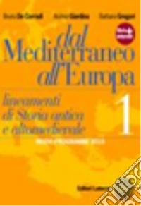 Dal Mediterraneo all'Europa. Lineamenti di storia antica e altomedievale. Per le Scuole superiori. Con espansione online. Vol. 1 libro
