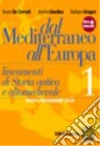 Dal Mediterraneo all'Europa. Lineamenti di storia antica e altomedievale. Per le Scuole superiori. Con espansione online. Vol. 1 libro di De Corradi Bruno Giardina Andrea Gregori Barbara