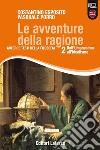 Avventure della ragione. Autori e testi della filosofia. Con materiali per il docente. Per le Scuole superiori. Con espansione online (Le). Vol. 2: Dall'umanesimo all'idealismo libro di Esposito Costantino Porro Pasquale