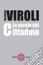 Parole del cittadino. Introduzione alla Costituzione. Per le Scuole superiori. Con espansione online (La) libro