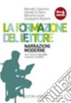 La formazione del lettore. Narrazioni moderne. Per le Scuole superiori. Con CD Audio. Con espansione online libro