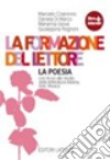 Formazione del lettore. La poesia. Per le Scuole superiori. Con espansione online (La) libro