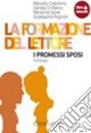 Formazione del lettore. I promessi sposi. Per le Scuole superiori. Con espansione online (La) libro