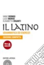 Latino. Grammatica ed esercizi. Ediz. compatta. Per le Scuole superiori. Con espansione online (Il)