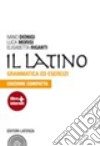 Latino. Grammatica ed esercizi. Ediz. compatta. Per le Scuole superiori. Con espansione online (Il) libro