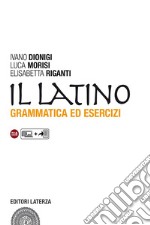 Latino. Grammatica ed esercizi. Con versioni. Per le Scuole superiori. Con espansione online (Il)