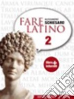 Fare latino. Per le Scuole superiori. Con espansione online. Vol. 2 libro