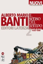 Senso del tempo. Manuale di storia. Con materiali per il docente. Per le Scuole superiori. Con espansione online (Il). Vol. 2: 1650-1900 libro