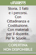 Storia. I fatti e i percorsi. Con Cittadinanza e Costituzione. Con materiali per il docente. Per le Scuole superiori. Con espansione online. Vol. 1: IX secolo-Seicento