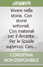 Vivere nella storia. Con storie settoriali. Con materiali per il docente. Per le Scuole superiori. Con espansione online. Vol. 1: Dal Medioevo al Seicento libro