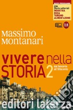 Vivere nella storia. Con storie settoriali. Con materiali per il docente. Per le Scuole superiori. Con espansione online. Vol. 2: Dal Seicento all'Ottocento libro