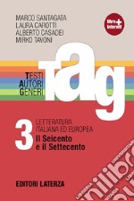 TAG. Testi autori generi. Con materiali per il docente. Per le Scuole superiori. Con espansione online. Vol. 3: Il Seicento e il Settecento libro