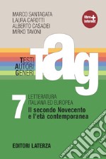 TAG. Testi autori generi. Con materiali per il docente. Per le Scuole superiori. Con espansione online. Vol. 7: Il secondo Novecento e l'età contemporanea libro