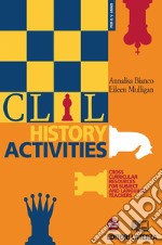 CLIL history activities. Cross curricular resources for subject and language teachers. Con materiali per il docente. Per le Scuole superiori. Con espansione online