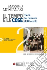 Tempo e le cose. Ediz. gialla. Per le Scuole superiori (Il). Vol. 2 libro