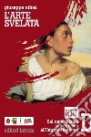 Arte svelata. Per le Scuole superiori (L'). Vol. 4 libro