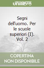 Segni dell'uomo. Per le scuole superiori (I). Vol. 2 libro