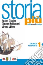 Storia più. Società economia tecnologia. Per le Scuole superiori. Con e-book. Con espansione online. Vol. 1: Dal Mille al Seicento libro