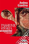 Passione storia. Con Geografia. Per le Scuole superiori. Con e-book. Con espansione online. Vol. 2: Dall'impero romano all'età carolingia libro di Giardina Andrea